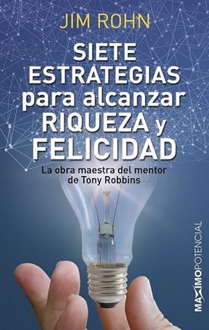 SIETE ESTRATEGIAS PARA ALCANZAR RIQUEZA Y FELICIDAD | 9788494602559 | ROHN, JIM | Llibreria Drac - Librería de Olot | Comprar libros en catalán y castellano online