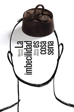 IMBECILIDAD ES COSA SERIA, LA | 9788491049753 | FERRARIS, MAURIZIO | Llibreria Drac - Librería de Olot | Comprar libros en catalán y castellano online