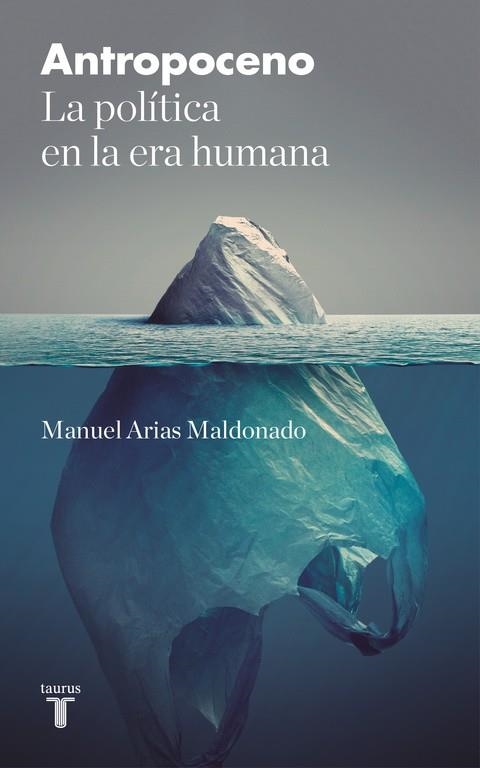 ANTROPOCENO | 9788430618828 | ARIAS MALDONADO, MANUEL | Llibreria Drac - Librería de Olot | Comprar libros en catalán y castellano online