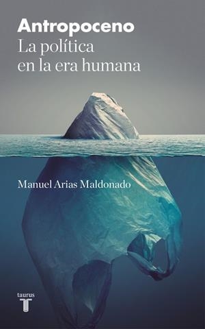 ANTROPOCENO | 9788430618828 | ARIAS MALDONADO, MANUEL | Llibreria Drac - Llibreria d'Olot | Comprar llibres en català i castellà online