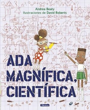 ADA MAGNÍFICA, CIENTÍFICA (CASTELLANO) | 9788448849665 | BEATY, ANDREA; ROBERTS, DAVID | Llibreria Drac - Librería de Olot | Comprar libros en catalán y castellano online