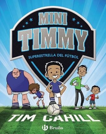 SUPERESTRELLA DEL FÚTBOL (MINI TIMMY 1) | 9788469621738 | CAHILL, TIM | Llibreria Drac - Librería de Olot | Comprar libros en catalán y castellano online
