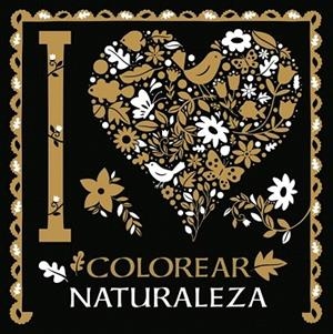 I LOVE COLOREAR NATURALEZA | 9788469620069 | AA.DD. | Llibreria Drac - Librería de Olot | Comprar libros en catalán y castellano online