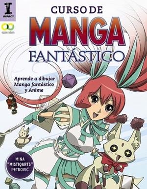 CURSO DE MANGA FANTÁSTICO. APRENDE A DIBUJAR ANIME Y MANGA | 9788441539716 | PETROVIC, MINA | Llibreria Drac - Llibreria d'Olot | Comprar llibres en català i castellà online