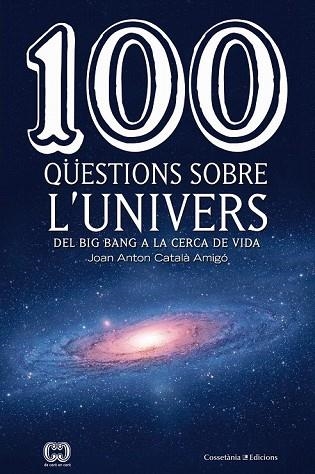 100 QÜESTIONS SOBRE L'UNIVERS | 9788490346907 | CATALÀ, JOAN ANTON | Llibreria Drac - Librería de Olot | Comprar libros en catalán y castellano online