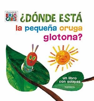 DÓNDE ESTÁ LA PEQUEÑA ORUGA GLOTONA? | 9788416126965 | CARLE, ERIC | Llibreria Drac - Librería de Olot | Comprar libros en catalán y castellano online