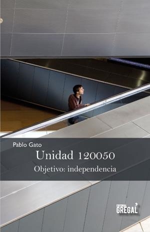 UNIDAD 120050. OBJETIVO: INDEPENDENCIA | 9788494272950 | GATO, PABLO | Llibreria Drac - Llibreria d'Olot | Comprar llibres en català i castellà online