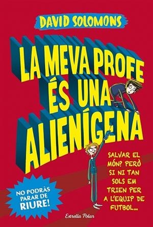 MEVA PROFE ÉS UNA ALIENÍGENA, LA (EL MEU GERMA ES UN SUPERHEROI 2) | 9788491374794 | SOLOMONS, DAVID | Llibreria Drac - Librería de Olot | Comprar libros en catalán y castellano online