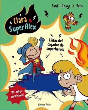ATAC DEL CAÇADOR DE SUPERHEROIS, L' (CLARA & SUPERÀLEX 4) | 9788491373810 | ANAYA, SANTI | Llibreria Drac - Librería de Olot | Comprar libros en catalán y castellano online