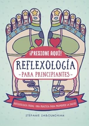 REFLEXOLOGIA PARA PRINCIPIANTES | 9788470823169 | SABOUNCHIAN, STEFANIE | Llibreria Drac - Llibreria d'Olot | Comprar llibres en català i castellà online