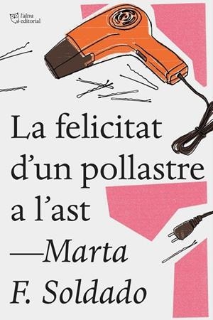 FELICITAT D'UN POLLASTRE A L'AST, LA | 9788494782923 | FERNÁNDEZ, MARTA | Llibreria Drac - Llibreria d'Olot | Comprar llibres en català i castellà online