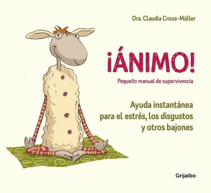 ÁNIMO! AYUDA INSTANTÁNEA PARA EL ESTRÉS, LOS DISGUSTOS Y OTROS BAJONES | 9788416895595 | CROOS-MÜLLER, CLAUDIA | Llibreria Drac - Librería de Olot | Comprar libros en catalán y castellano online