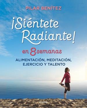 SIÉNTETE RADIANTE EN 8 SEMANAS | 9788425355820 | BENÍTEZ, PILAR | Llibreria Drac - Librería de Olot | Comprar libros en catalán y castellano online