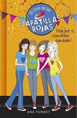 HOY POR TI, ¡TOMORROW TAMBIÉN! (EL CLUB DE LAS ZAPATILLAS ROJAS 13) | 9788490438930 | PUNSET, ANA | Llibreria Drac - Llibreria d'Olot | Comprar llibres en català i castellà online