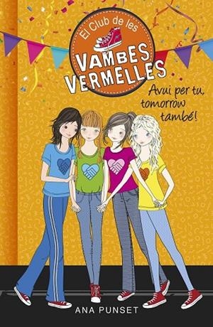 AVUI PER TU, TOMORROW TAMBÉ! (EL CLUB DE LES VAMBES VERMELLES 13) | 9788490438947 | PUNSET, ANA | Llibreria Drac - Llibreria d'Olot | Comprar llibres en català i castellà online