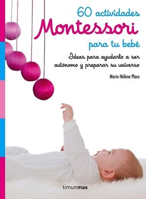 60 ACTIVIDADES MONTESSORI PARA TU BEBÉ | 9788408182160 | PLACE, MARIE HÉLÈNE | Llibreria Drac - Llibreria d'Olot | Comprar llibres en català i castellà online