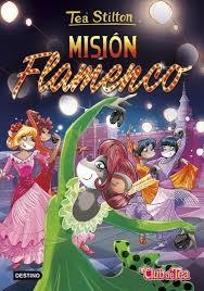 MISION FLAMENCO (TEA STILTON 16) + PARCHE | 9788408183709 | STILTON, TEA | Llibreria Drac - Llibreria d'Olot | Comprar llibres en català i castellà online