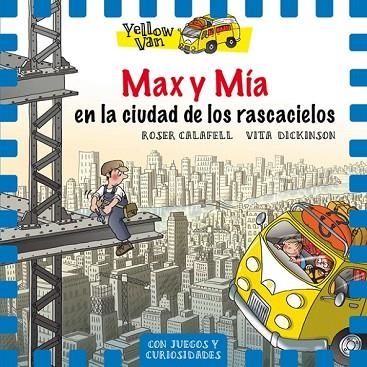MAX Y MÍA EN LA CIUDAD DE LOS RASCACIELOS (YELLOW VAN 11) | 9788424662707 | CALAFELL, ROSER; DICKINSON, VITA | Llibreria Drac - Librería de Olot | Comprar libros en catalán y castellano online