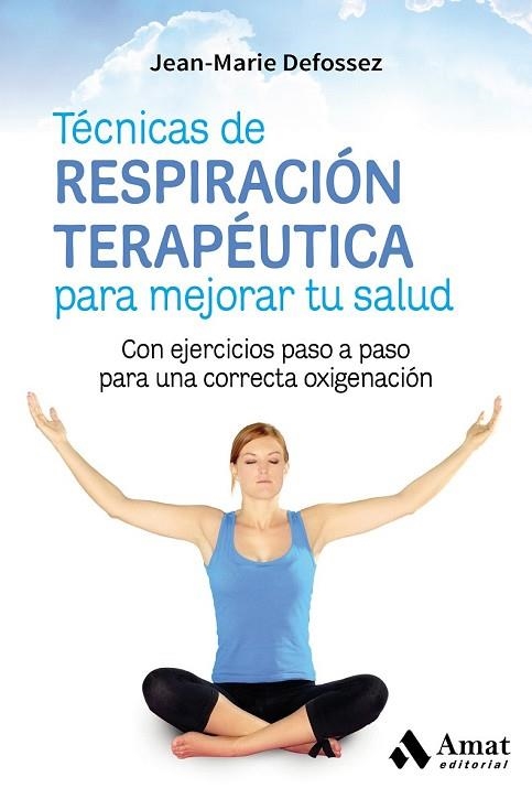TÉCNICAS DE RESPIRACIÓN TERAPÉUTICA PARA MEJORAR TU SALUD | 9788417208004 | DEFOSSEZ, JEAN-MARIE | Llibreria Drac - Librería de Olot | Comprar libros en catalán y castellano online