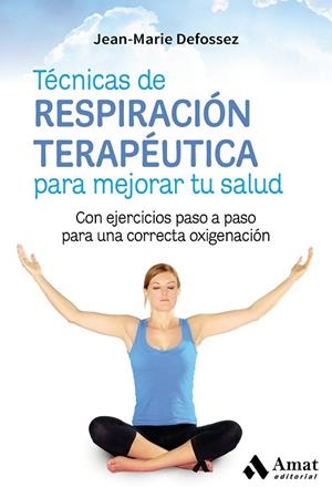 TÉCNICAS DE RESPIRACIÓN TERAPÉUTICA PARA MEJORAR TU SALUD | 9788417208004 | DEFOSSEZ, JEAN-MARIE | Llibreria Drac - Librería de Olot | Comprar libros en catalán y castellano online