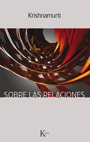 SOBRE LAS RELACIONES | 9788499885872 | KRISHNAMURTI, JIDDU | Llibreria Drac - Llibreria d'Olot | Comprar llibres en català i castellà online