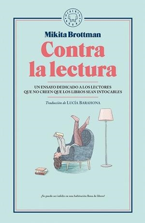 CONTRA LA LECTURA | 9788417059545 | BROTTMAN, MIKITA | Llibreria Drac - Librería de Olot | Comprar libros en catalán y castellano online