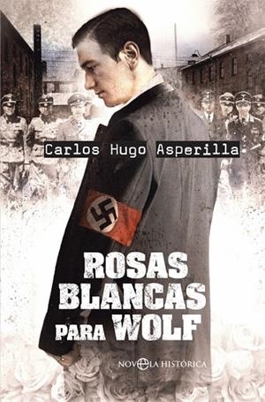 ROSAS BLANCAS PARA WOLF | 9788491642473 | ASPERILLA, CARLOS HUGO | Llibreria Drac - Librería de Olot | Comprar libros en catalán y castellano online