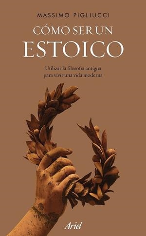 CÓMO SER UN ESTOICO | 9788434427327 | PIGLIUCCI, MASSIMO | Llibreria Drac - Librería de Olot | Comprar libros en catalán y castellano online