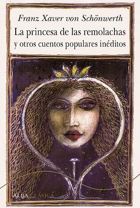 PRINCESA DE LAS REMOLACHAS Y OTROS CUENTOS POPULARES INÉDITOS, LA | 9788490653791 | VON SCHONWERTH, FRANZ XAVER | Llibreria Drac - Librería de Olot | Comprar libros en catalán y castellano online