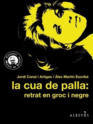 CUA DE PALLA, LA: RETRAT EN GROC I NEGRE | 9788417077358 | CANAL, JORDI; MARTÍN, ÀLEX | Llibreria Drac - Llibreria d'Olot | Comprar llibres en català i castellà online