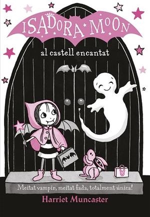 ISADORA MOON AL CASTELL ENCANTAT, LA (LA ISADORA MOON 6) | 9788420487465 | MUNCASTER, HARRIET | Llibreria Drac - Librería de Olot | Comprar libros en catalán y castellano online