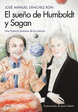 SUEÑO DE HUMBOLDT Y SAGAN, EL | 9788417067724 | SÁNCHEZ RON, JOSÉ MANUEL; GABAN, JESÚS | Llibreria Drac - Llibreria d'Olot | Comprar llibres en català i castellà online