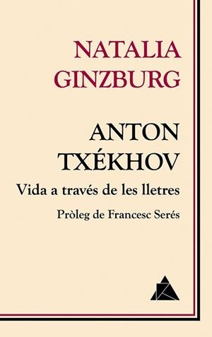 ANTON TXÉKHOV. VIDA A TRAVÉS DE LES LLETRES | 9788416222674 | GINZBURG, NATALIA | Llibreria Drac - Librería de Olot | Comprar libros en catalán y castellano online