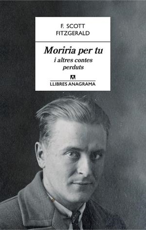 MORIRIA PER TU I ALTRES CONTES PERDUTS | 9788433915566 | FITZGERALD, F. SCOTT | Llibreria Drac - Librería de Olot | Comprar libros en catalán y castellano online