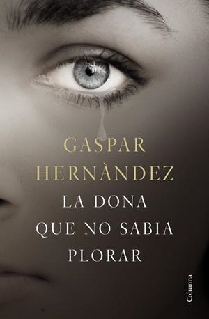 DONA QUE NO SABIA PLORAR, LA | 9788466423649 | HERNÁNDEZ, GASPAR | Llibreria Drac - Llibreria d'Olot | Comprar llibres en català i castellà online