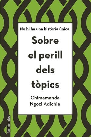 SOBRE EL PERILL DELS TÒPICS | 9788416716821 | NGOZI, CHIMAMANDA | Llibreria Drac - Librería de Olot | Comprar libros en catalán y castellano online