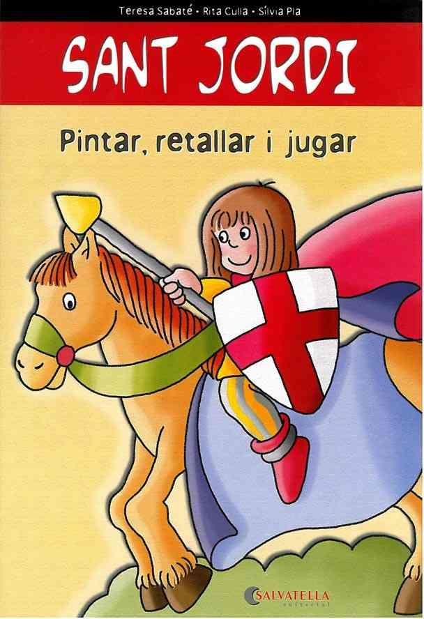 SANT JORDI. PINTAR, RETALLAR I JUGAR | 9788472108363 | SABATE I RODIE, TERESA | Llibreria Drac - Librería de Olot | Comprar libros en catalán y castellano online
