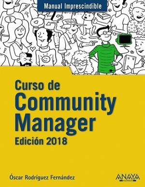 CURSO DE COMMUNITY MANAGER. EDICIÓN 2018 (MANUAL IMPRESCINDIBLE) | 9788441539631 | RODRÍGUEZ, ÓSCAR | Llibreria Drac - Librería de Olot | Comprar libros en catalán y castellano online