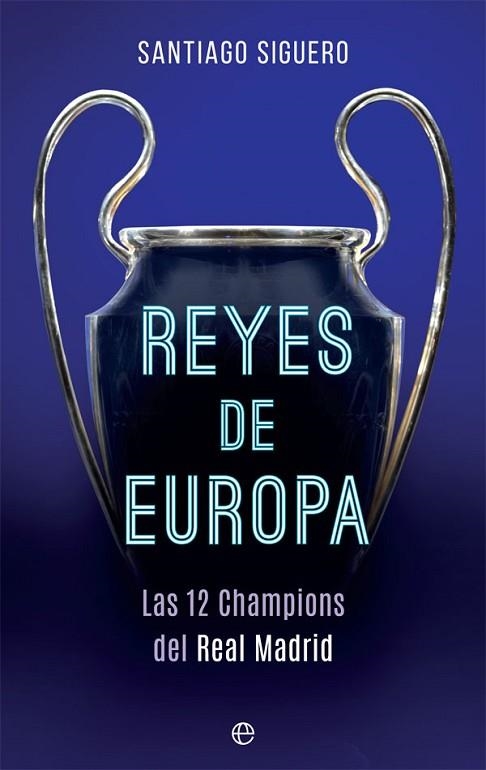 REYES DE EUROPA (LAS 12 CHAMPIONS DEL REAL MADRID) | 9788491642442 | SIGUERO, SANTIAGO | Llibreria Drac - Librería de Olot | Comprar libros en catalán y castellano online