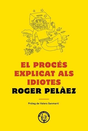 PROCES  EXPLICAT ALS IDIOTES, EL | 9788494780042 | PELAEZ, ROGER | Llibreria Drac - Librería de Olot | Comprar libros en catalán y castellano online