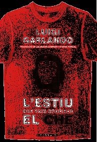 ESTIU QUE VAIG CONEIXER EL CHE, L' | 9788490268001 | GARLANDO, LUIGI | Llibreria Drac - Llibreria d'Olot | Comprar llibres en català i castellà online