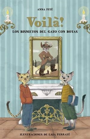 VOILÀ! LOS BISNIETOS DEL GATO CON BOTAS | 9788424662837 | FITÉ, ANNA | Llibreria Drac - Librería de Olot | Comprar libros en catalán y castellano online