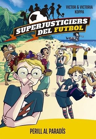 PERILL AL PARADÍS (SUPERJUSTICIERS DEL FUTBOL 4) | 9788424662622 | KOPPA, VICTOR | Llibreria Drac - Llibreria d'Olot | Comprar llibres en català i castellà online