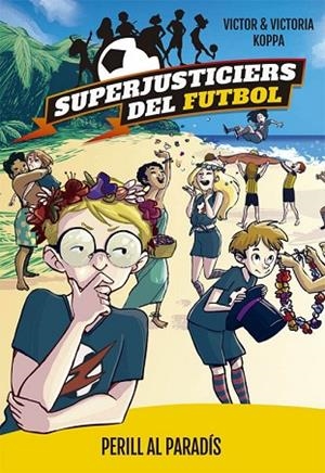 PERILL AL PARADÍS (SUPERJUSTICIERS DEL FUTBOL 4) | 9788424662622 | KOPPA, VICTOR | Llibreria Drac - Llibreria d'Olot | Comprar llibres en català i castellà online