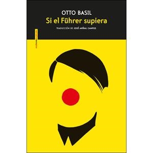 SI EL FÜHRER LO SUPIERA | 9788416677511 | BASIL, OTTO | Llibreria Drac - Librería de Olot | Comprar libros en catalán y castellano online