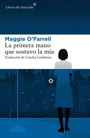 PRIMERA MANO QUE SOSTUVO LA MÍA, LA | 9788417007379 | O'FARRELL, MAGGIE | Llibreria Drac - Librería de Olot | Comprar libros en catalán y castellano online