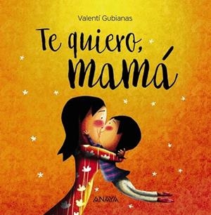 TE QUIERO, MAMÁ | 9788469836385 | GUBIANAS, VALENTÍ | Llibreria Drac - Librería de Olot | Comprar libros en catalán y castellano online