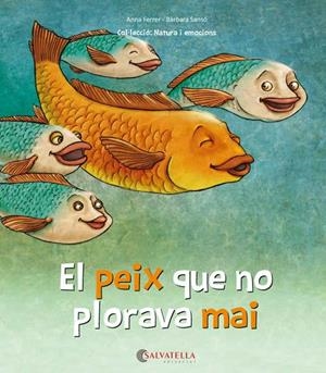 PEIX QUE NO PLORAVA MAI, EL (NATURA I EMOCIONS) | 9788417091460 | FERRER, ANNA; SANS, BÀRBARA | Llibreria Drac - Librería de Olot | Comprar libros en catalán y castellano online