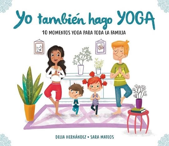 YO TAMBIÉN HAGO YOGA | 9788448847937 | HERNÁNDEZ, DELIA; MATEOS, SARA | Llibreria Drac - Librería de Olot | Comprar libros en catalán y castellano online
