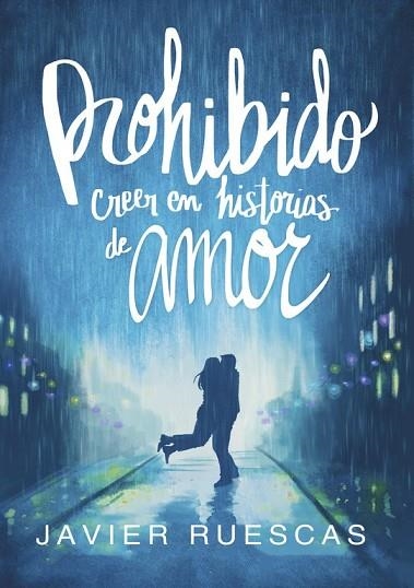 PROHIBIDO CREER EN HISTORIAS DE AMOR | 9788490437797 | RUESCAS, JAVIER | Llibreria Drac - Librería de Olot | Comprar libros en catalán y castellano online
